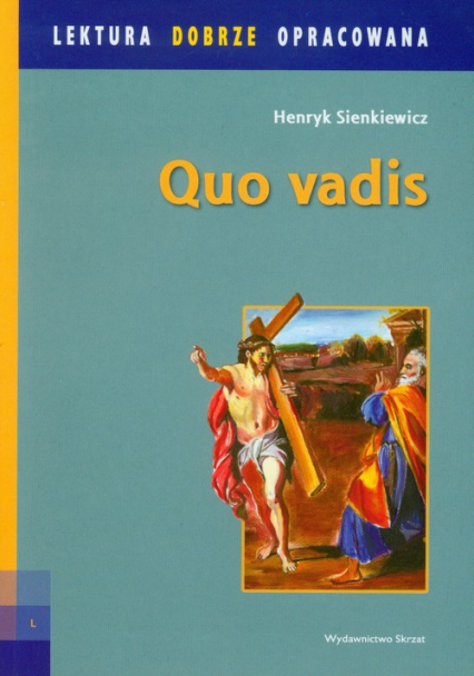 Quo Vadis Lektura dobrze opracowana Powieść z czasów Nerona