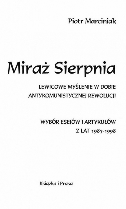 Miraż Sierpnia Lewicowe myślenie w dobie antykomunistycznej rewolucji