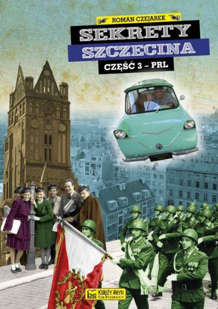 Sekrety Szczecina cz. 3 (PRL)