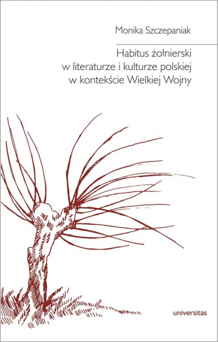 Habitus żołnierski w literaturze i kulturze polskiej w kontekście Wielkiej Wojny