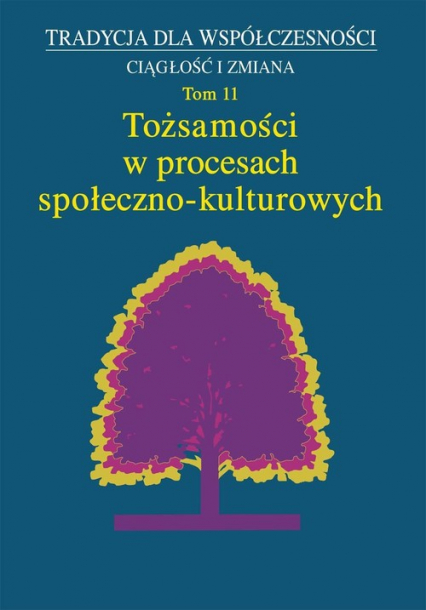 Tożsamość w procesach społeczno-kulturowych Tom 11