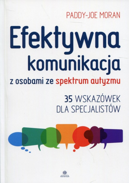 Efektywna komunikacja z osobami ze spektrum autyzmu 35 wskazówek dla specjalistów