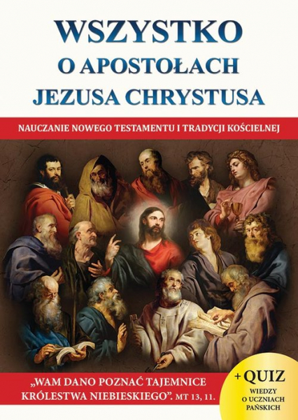 Wszystko o Apostołach Jezusa Chrystusa Nauczanie Nowego Testamentu i tradycji kościelnej