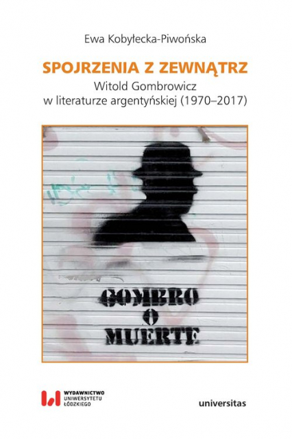Spojrzenia z zewnątrz Witold Gombrowicz w literaturze argentyńskiej (1970–2017)