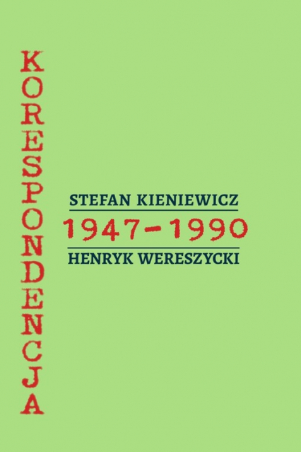 Stefan Kieniewicz - Henryk Wereszycki Korespondencja z lat 1947-1990