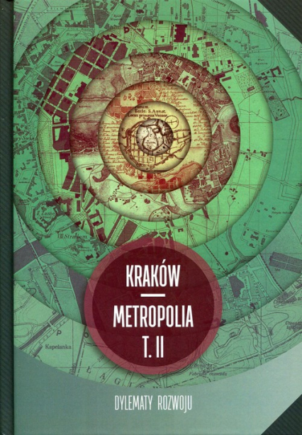 Kraków - Metropolia Tom 2 Dylematy rozwoju