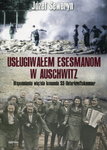 Usługiwałem esesmanom w Auschwitz Wspomnienia więźnia komanda SS-Unterkunftskammer