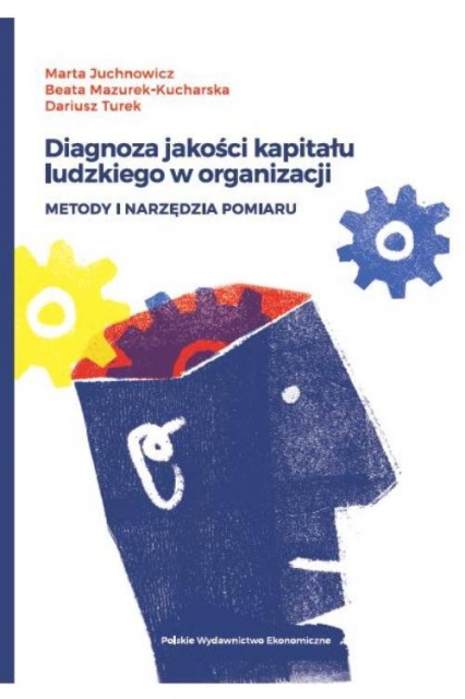 Diagnoza jakości kapitału ludzkiego w organizacji Metody i narzędzia pomiaru