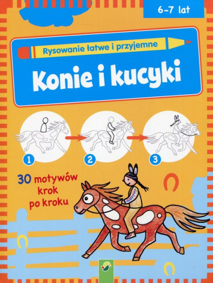 Rysowanie łatwe i przyjemne Konie i kucyki 6-7 lat