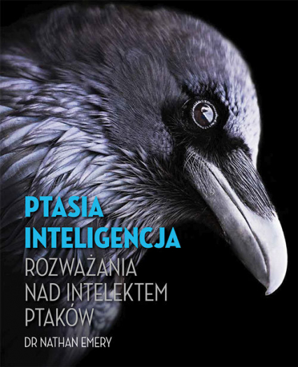 Ptasia inteligencja Rozważania nad intelektem ptaków
