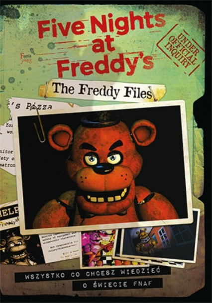 The Freddy Files Wszystko co chcesz wiedzieć o świecie FNAF-A The Freddy Files. Wszystko co chcesz wiedzieć o świecie FNAF-A