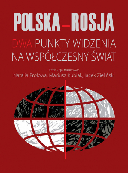 Polska-Rosja Dwa punkty widzenia na współczesny świat