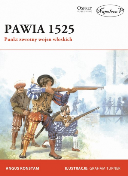 Pawia 1525 Punkt zwrotny wojen włoskich