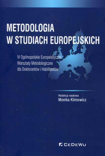 Metodologia w studiach europejskich VI Ogólnopolskie Europeistyczne Warsztaty Metodologiczne dla Doktorantów i Habilitantów