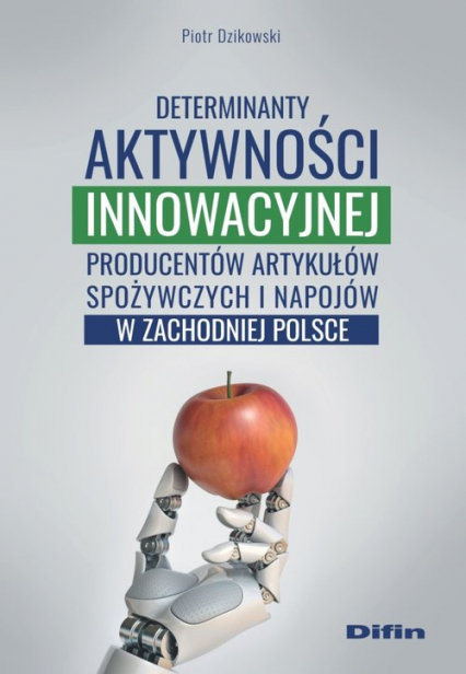 Determinanty aktywności innowacyjnej producentów artykułów spożywczych i napojów w zachodniej Polsce