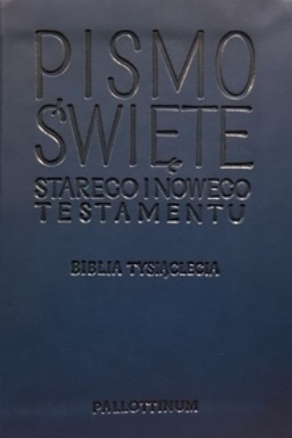 Pismo Świete Starego i Nowego Testamentu Biblia Tysiąclecia