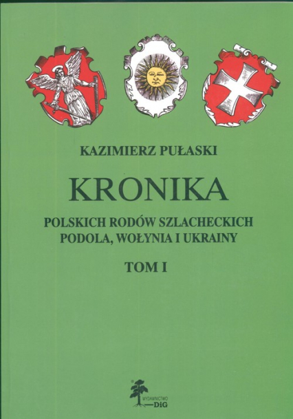 Kronika polskich rodów szlacheckich Podola Wołynia i Ukrainy Tom 1