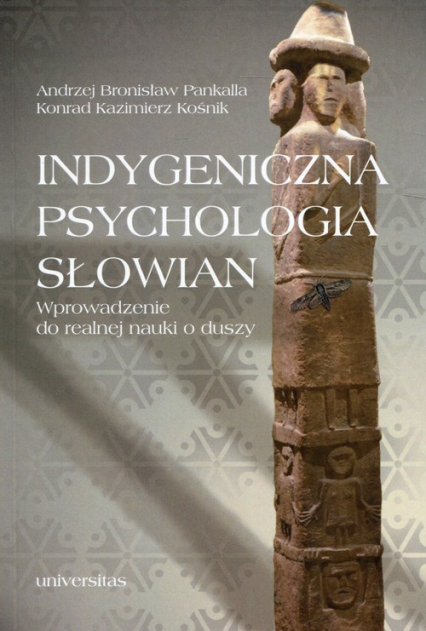 Indygeniczna psychologia Słowian Wprowadzenie do realnej nauki o duszy