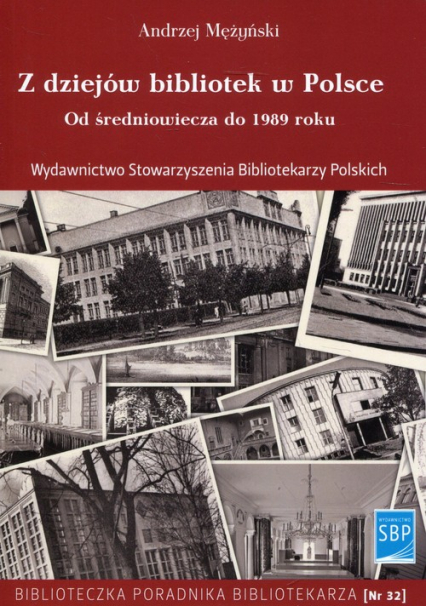 Z dziejów bibliotek w Polsce Od średniowiecza do 1989 roku