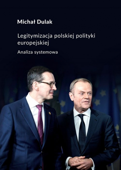 Legitymizacja polskiej polityki europejskiej Analiza systemowa