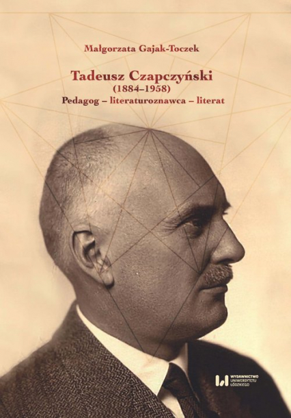 Tadeusz Czapczyński (1884-1958) Pedagog - literaturoznawca - literat