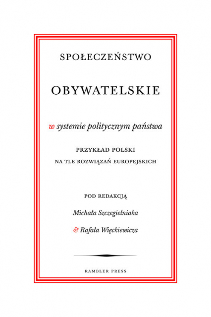 Społeczeństwo obywatelskie w systemie politycznym państwa Przykład polski na tle rozwiązań europejskich