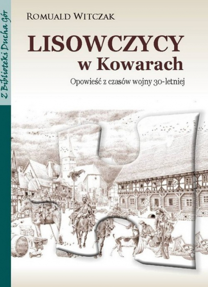 Lisowczycy w Kowarach Opowieść z czasów wojny 30-letniej