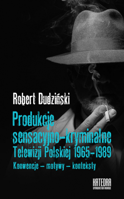 Produkcje sensacyjno-kryminalne Telewizji Polskiej 1965-1989