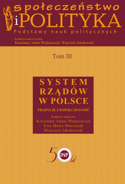 Społeczeństwo i polityka Podstawy nauk politycznych Tom 3 System rządów w Polsce