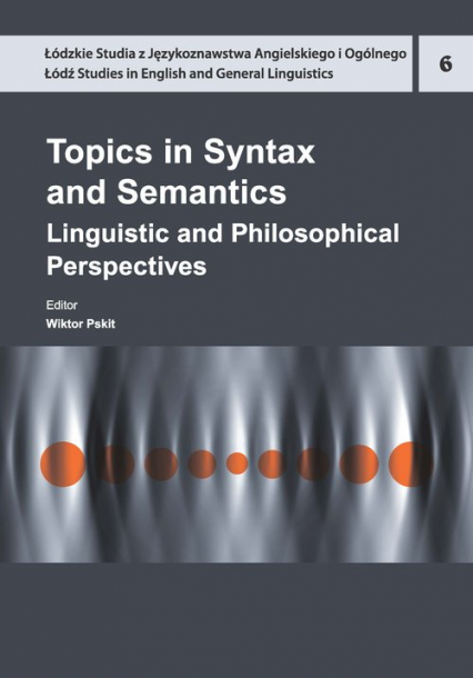 Topics in Syntax and Semantics Linguistic and Philosophical Perspectives