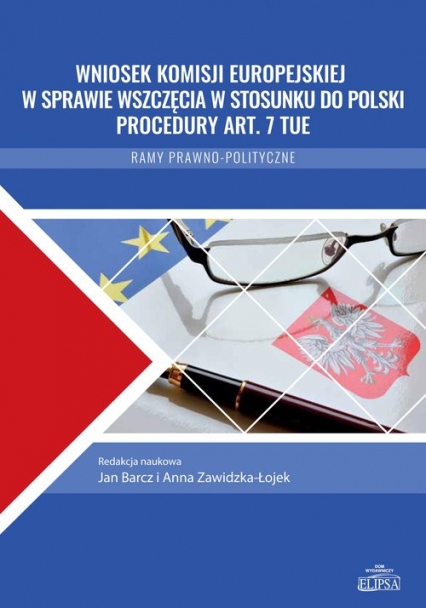 Wniosek Komisji Europejskiej w sprawie wszczęcia w stosunku do Polski procedury art. 7 TUE Ramy prawno-polityczne
