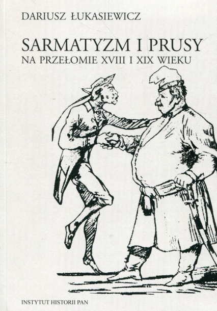 Sarmatyzm i Prusy na przełomie XVIII I XIX wieku