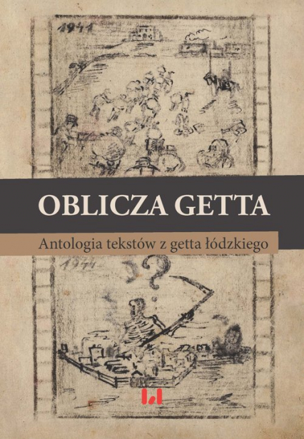 Oblicza getta Antologia literatury z getta łódzkiego