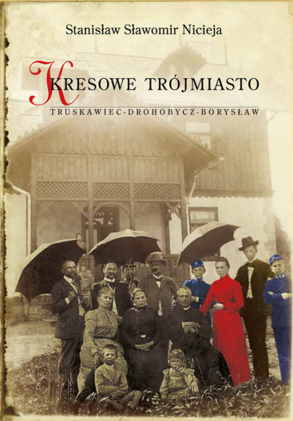 Kresowe Trójmiasto Truskawiec - Drohobycz - Borysław