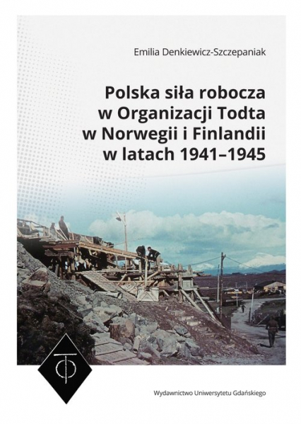 Polska siła robocza w Organizacji Todta w Norwegii i Finlandii w latach 1941-1945