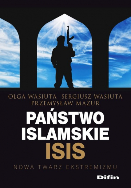 Państwo islamskie ISIS Nowa twarz ekstremizmu
