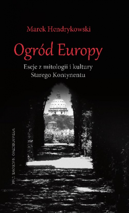 Ogród Europy Eseje z mitologii i kultury Starego Kontynentu