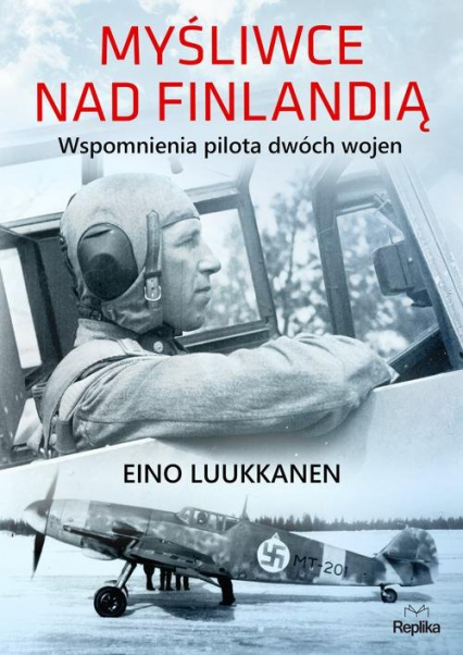 Myśliwce nad Finlandią Wspomnienia pilota dwóch wojen