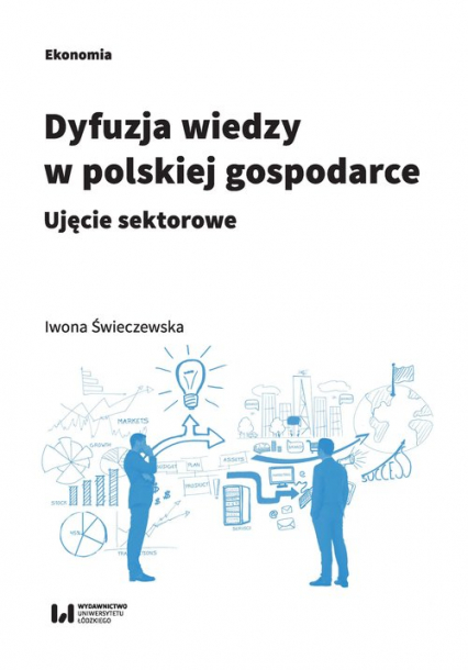 Dyfuzja wiedzy w polskiej gospodarce Ujęcie sektorowe
