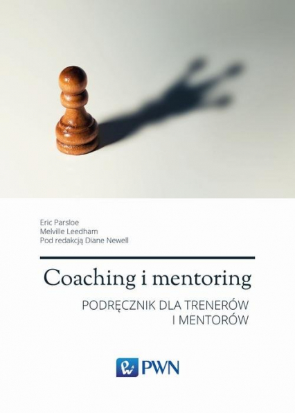 Coaching i mentoring Strategie Taktyki Techniki Podręcznik dla trenerów i mentorów