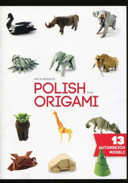 Polish your Origami 13 autorskich modeli