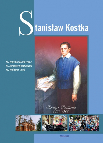 Stanisław Kostka Święty z Rostkowa 1550-1568