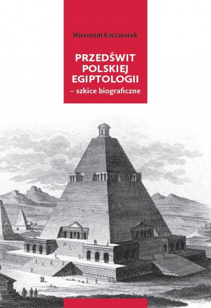 Przedświt polskiej egiptologii - szkice biograficzne
