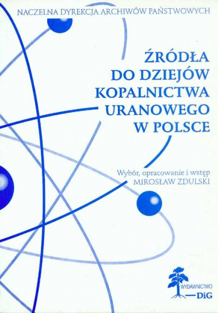 Źródła do dziejów kopalnictwa uranowego w Polsce