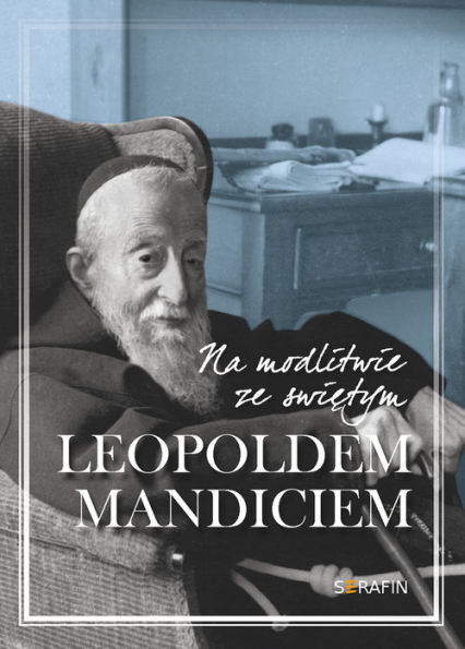 Na modlitwie ze świętym Leopoldem Mandiciem