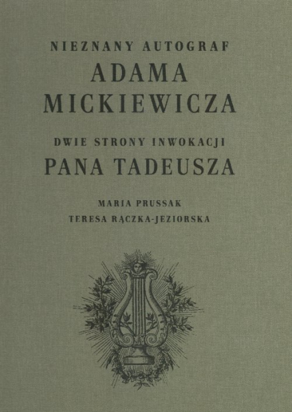 Nieznany autograf Adama Mickiewicza Dwie strony Inwokacji Pana Tadeusza