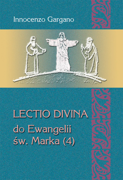 Lectio divina do Ewangelii św. Marka (4) Od kobiety kananejskiej do ślepca z Jerycha (rozdz. 8,27 – 10,52)