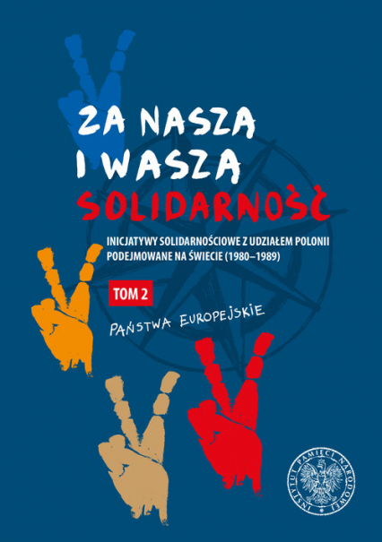 Za naszą i waszą „Solidarność” Tom 2 Inicjatywy solidarnościowe z udziałem Polonii podejmowane na świecie (1980–1989)
