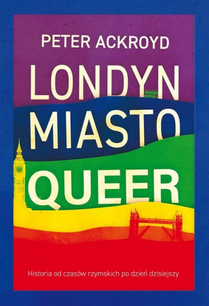 Londyn Miasto queer Historia od czasów rzymskich po dzień dzisiejszy