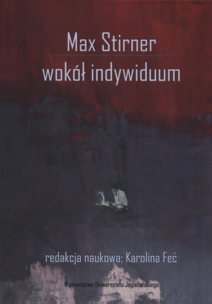 Max Stirner Wokół indywiduum
